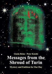 Messages from the Shroud of Turin, Heinz Gisela