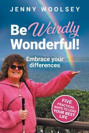 Be Weirdly Wonderful! Embrace your differences, Woolsey Jenny