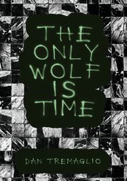 The Only Wolf Is Time, Tremaglio Dan