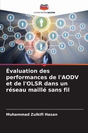 valuation des performances de l'AODV et de l'OLSR dans un rseau maill sans fil, Hasan Muhammad Zulkifl