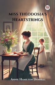Miss Theodosia's Heartstrings, Donnell Annie Hamilton