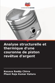 Analyse structurelle et thermique d'une couronne de piston rev?tue d'argent, Chirra Kesava Reddy