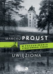 Uwiziona, Proust Marcel