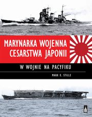 ksiazka tytu: Marynarka Wojenna Cesarstwa Japonii w wojnie na Pacyfiku autor: Stille Mark E.