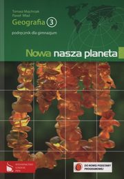 Nowa nasza planeta 3 Geografia Podrcznik, Majchrzak Tomasz, Wad Pawe