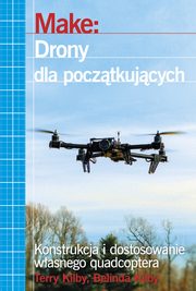 Make: Drony dla pocztkujcych, Kilby Terry, Kilby Belinda