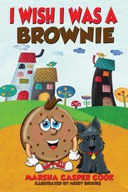 I Wish I Was a Brownie, Cook Marsha Casper
