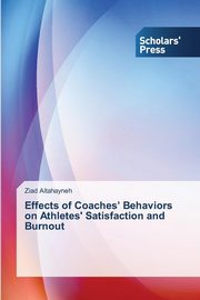 Effects of Coaches' Behaviors on Athletes' Satisfaction and Burnout, Altahayneh Ziad