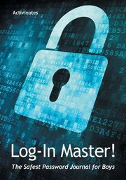 Log-In Master! The Safest Password Journal for Boys, Activinotes