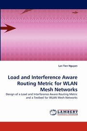 Load and Interference Aware Routing Metric for WLAN Mesh Networks, Nguyen Lan Tien