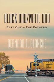 Black Dad/White Dad, Blanche Bernard F.