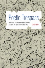 Poetic Trespass, Levy Lital