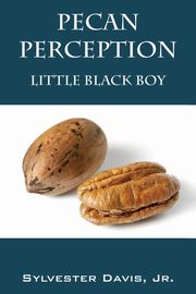 Pecan Perception, Davis Jr Sylvester