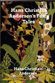 Hans Christian Andersen's Fairy Tales, Andersen Hans Christian