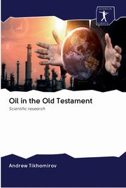 Oil in the Old Testament, Tikhomirov Andrew