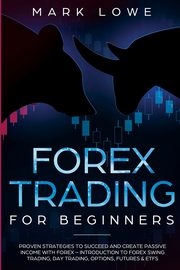 Forex Trading for Beginners, Lowe Mark