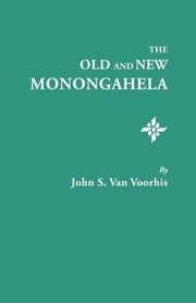 Old and New Monongahela, Van Voorhis John S.
