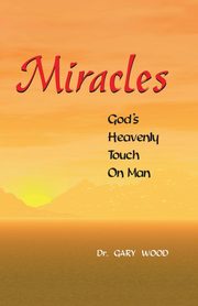 Miracles, Wood Gary L.