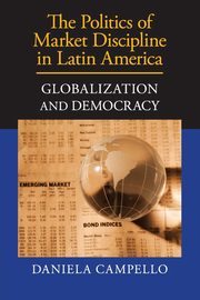 The Politics of Market Discipline in Latin America, Campello Daniela