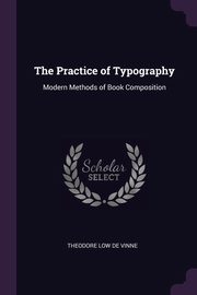 ksiazka tytu: The Practice of Typography autor: De Vinne Theodore Low