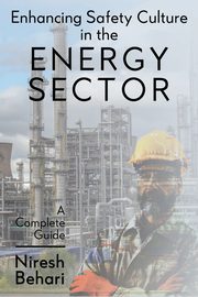 Enhancing Safety Culture in the Energy Sector, Behari Niresh