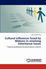 ksiazka tytu: Cultural Influences Faced by Widows in Resolving Inheritance Issues autor: Chaminuka Lilian