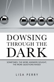 Dowsing through the Dark, Perry Lisa