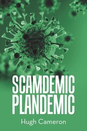 Scamdemic- Plandemic, Cameron Hugh