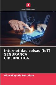 Internet das coisas (IoT) SEGURANA CIBERNTICA, Durodola Oluwakayode