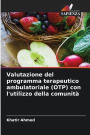 Valutazione del programma terapeutico ambulatoriale (OTP) con l'utilizzo della comunit?, Ahmed Khatir