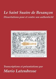Le Saint Suaire de Besanon, Latendresse Mario