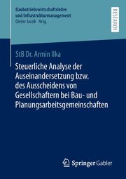 Steuerliche Analyse der Auseinandersetzung bzw. des Ausscheidens von Gesellschaftern bei Bau- und Planungsarbeitsgemeinschaften, Ilka Armin