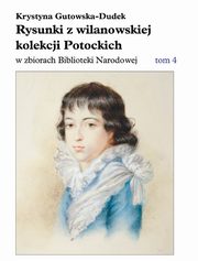 ksiazka tytu: Rysunki z wilanowskiej kolekcji Potockich w zbiorach Biblioteki Narodowej autor: Gutowska-Dudek Krystyna