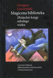 ksiazka tytu: Magiczna biblioteka Zbjeckie ksigi modego wieku autor: Leszczyski Grzegorz