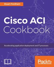 Cisco ACI Cookbook, Fordham Stuart