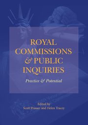 Royal Commissions and Public Inquiries - Practice and Potential, 