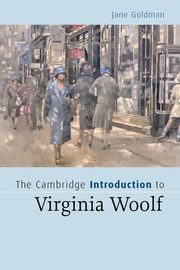 The Cambridge Introduction to Virginia Woolf, Goldman Jane