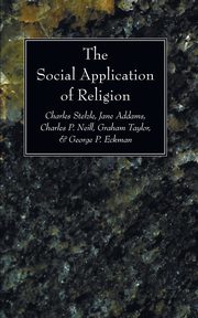 The Social Application of Religion, Stelzle Charles