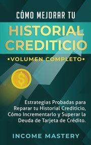 Cmo Mejorar Tu Historial Crediticio, Mastery Income