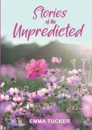 Stories of the Unpredicted, Tucker Emma