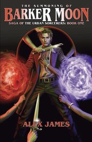 Saga of the Urban Sorcerers - Book One, James Alex