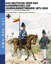Das Deutsche Heer des Kaiserreiches zur Jahrhundertwende 1871-1918 - Band 2, Cristini Luca Stefano