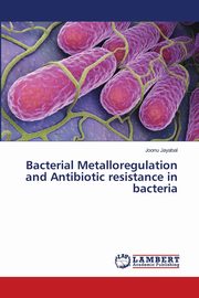 ksiazka tytu: Bacterial Metalloregulation and Antibiotic resistance in bacteria autor: Jayabal Joonu