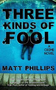 Three Kinds of Fool, Phillips Matt