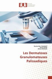 Les Dermatoses Granulomateuses Palissadiques, Ben Abdeljelil Nouha