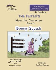 THE FLITLITS, Meet the Characters, Book 2, Queeny Squash, 8+Readers, U.K. English, Confident Reading, Rees Thomas Eiry