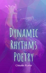 Dynamic Rhythms Poetry, Kuma Claudia