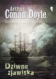 Dziwne zjawiska, Conan Doyle Arthur
