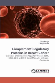 Complement Regulatory Proteins in Breast Cancer, Madjd Zahra