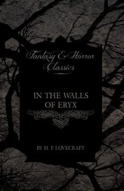 In the Walls of Eryx (Fantasy and Horror Classics);With a Dedication by George Henry Weiss, Lovecraft H. P.
